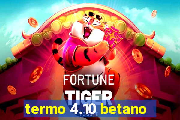 termo 4.10 betano